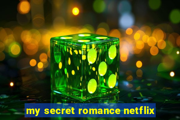 my secret romance netflix