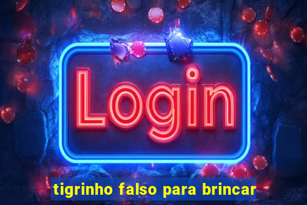 tigrinho falso para brincar