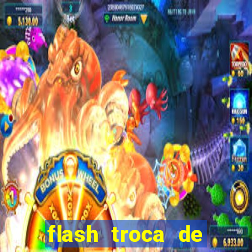 flash troca de corpo parte 2