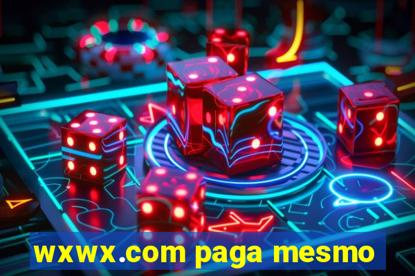 wxwx.com paga mesmo