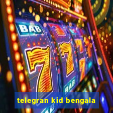 telegran kid bengala