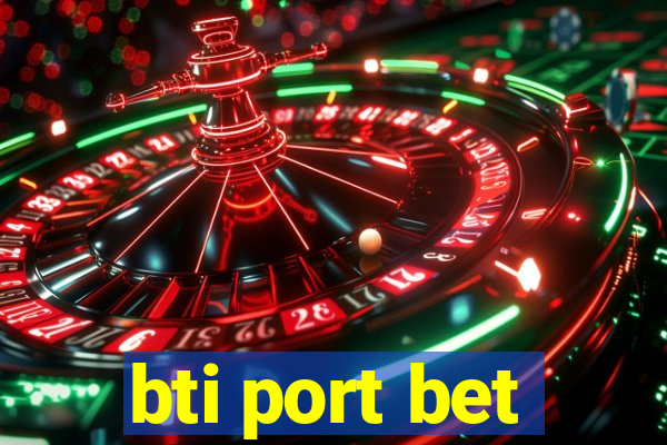 bti port bet