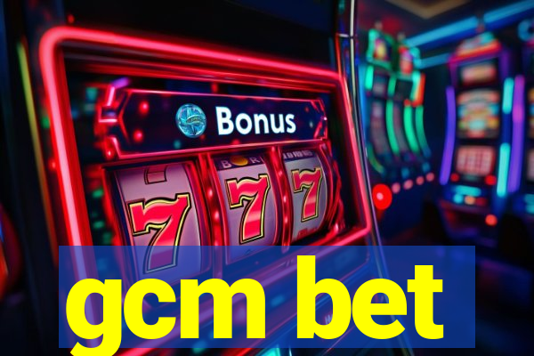 gcm bet