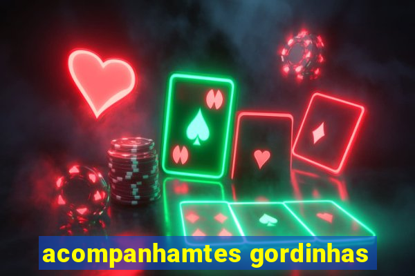 acompanhamtes gordinhas