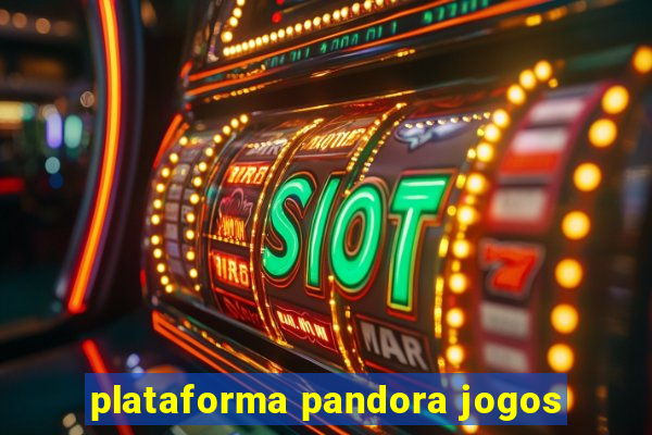 plataforma pandora jogos