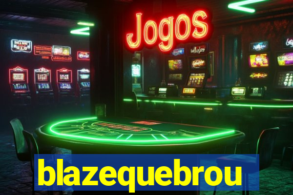 blazequebrou