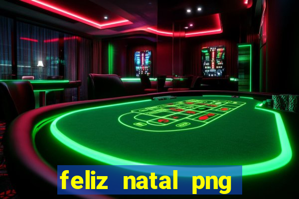 feliz natal png para imprimir