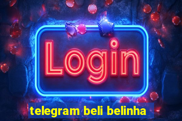 telegram beli belinha