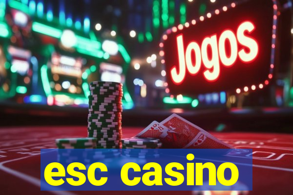 esc casino