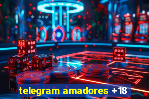 telegram amadores +18