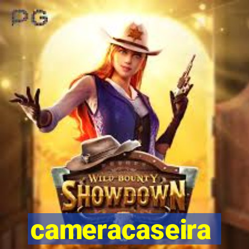 cameracaseira