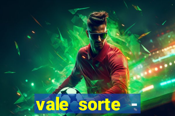 vale sorte - resultado hoje