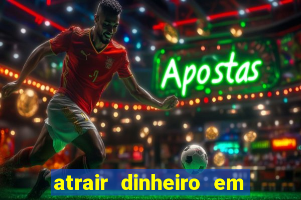 atrair dinheiro em 2 dias