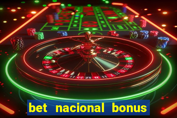 bet nacional bonus de boas vindas