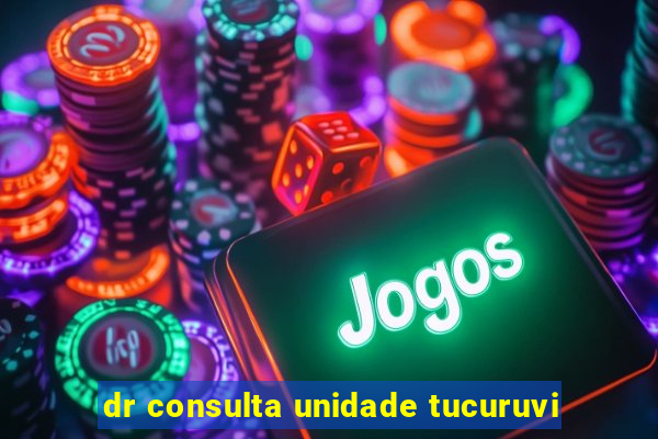 dr consulta unidade tucuruvi