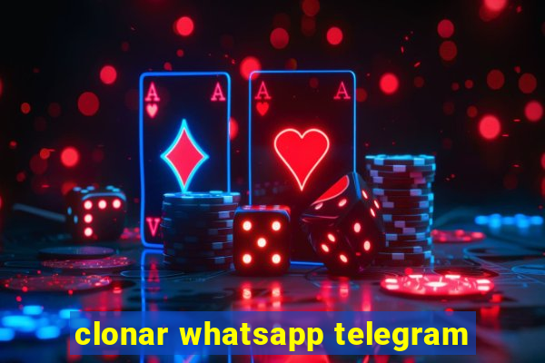 clonar whatsapp telegram