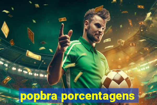 popbra porcentagens