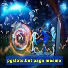 pgslots.bet paga mesmo