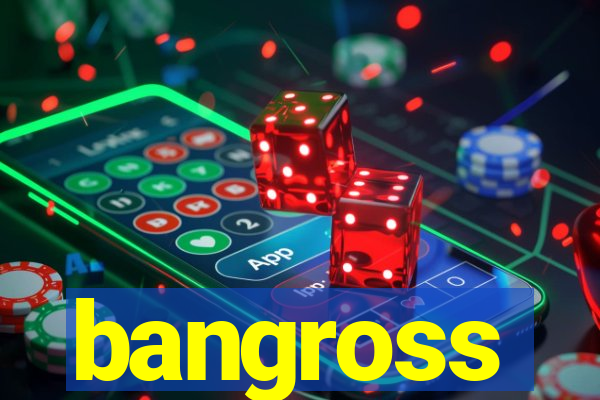 bangross