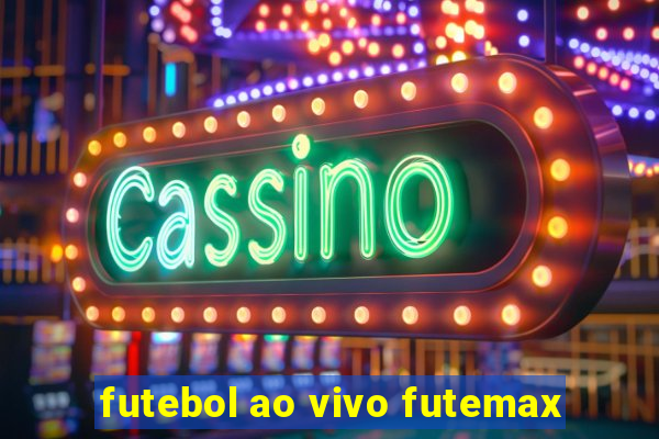 futebol ao vivo futemax