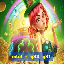 intel r g33 g31 express chipset family roda quais jogos