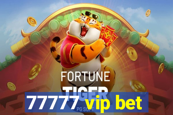 77777 vip bet