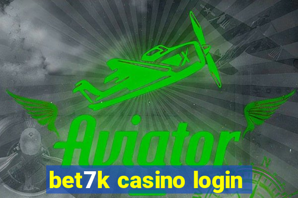 bet7k casino login