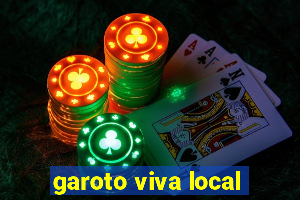 garoto viva local