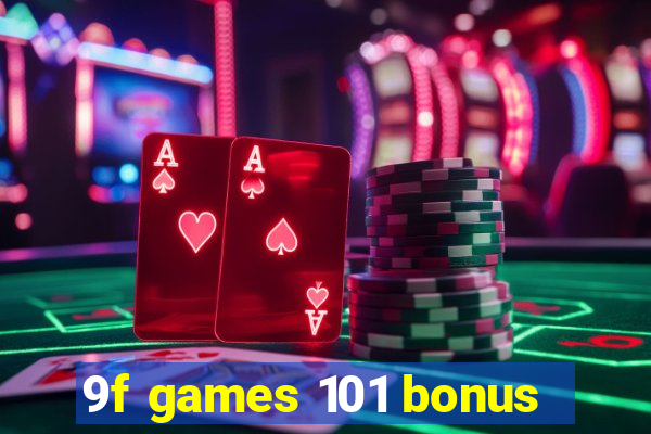 9f games 101 bonus