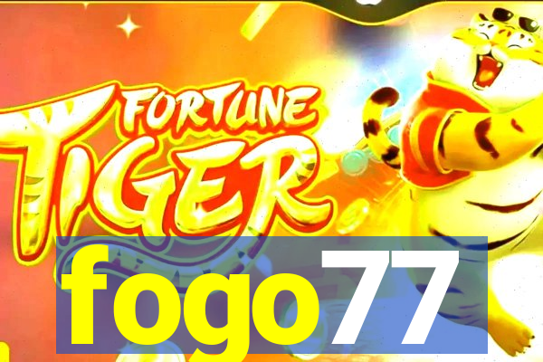 fogo77