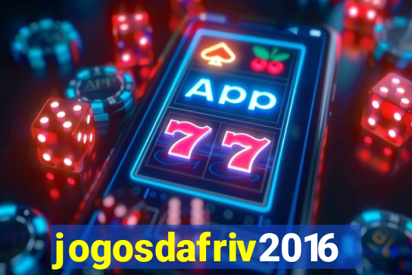 jogosdafriv2016