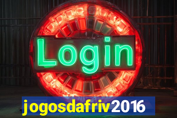 jogosdafriv2016