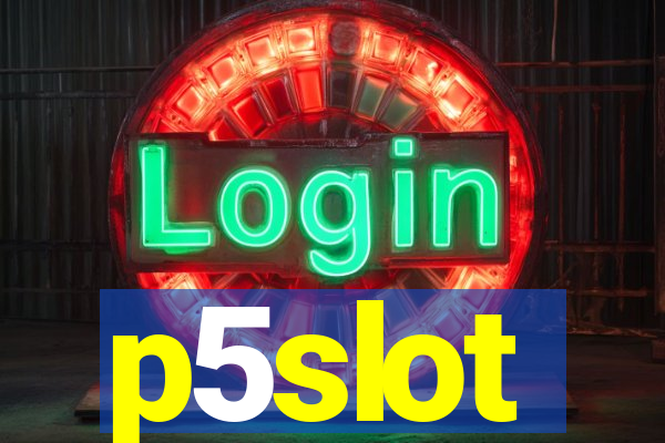 p5slot