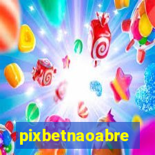 pixbetnaoabre