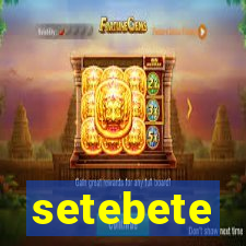 setebete